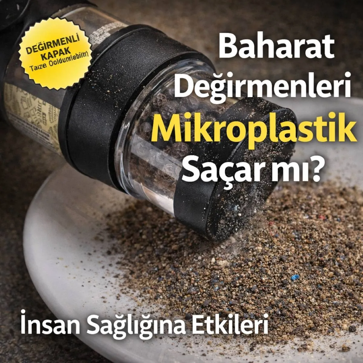 Mikroplastikler Tabağımıza Nasıl Giriyor? Plastik Baharat Değirmenleri Masum Değil!