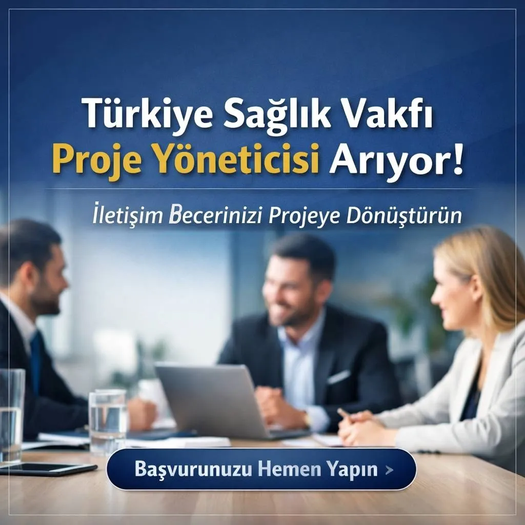 Sağlık Sektöründe Kariyer Fırsatı: Türkiye Sağlık Vakfı Proje Yöneticisi Arıyor!