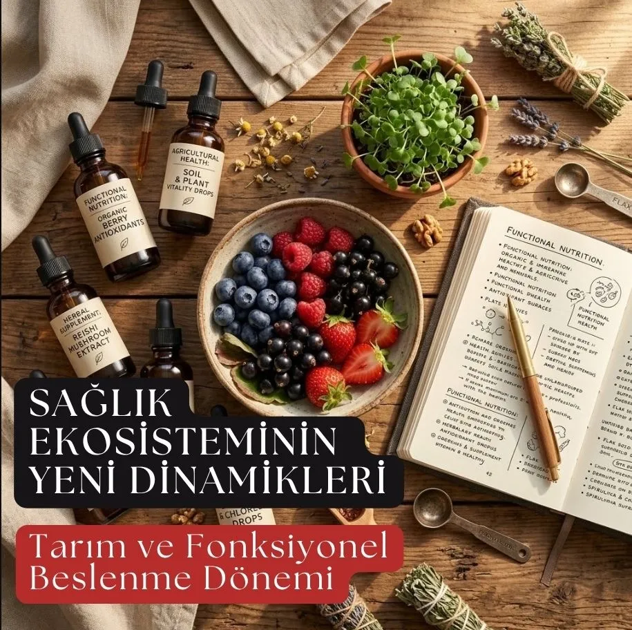 Sağlık Ekosisteminin Yeni Dinamikleri: Tarım ve Fonksiyonel Beslenme Dönemi